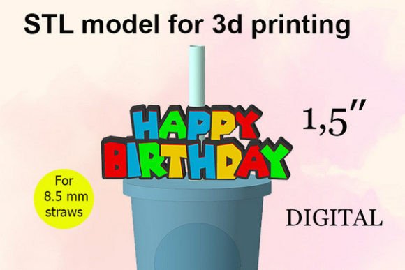 Happy Birthday Straw Topper STL File: Elevating Party Details with 3D Printing
